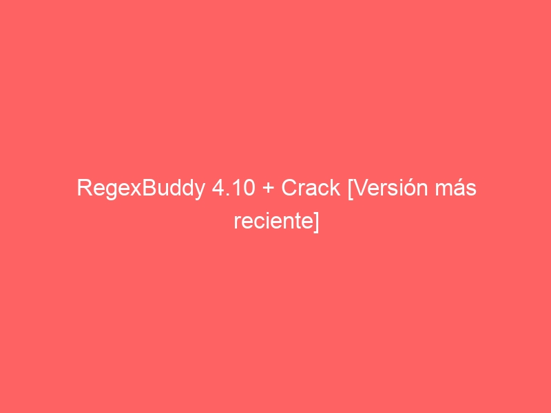 regexbuddy-4-10-crack-version-mas-reciente-2