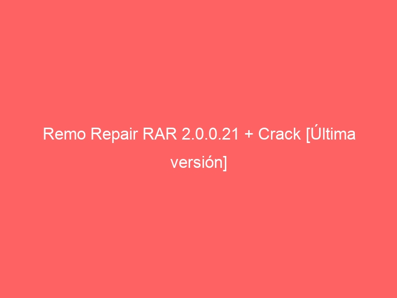 remo-repair-rar-2-0-0-21-crack-ultima-version-2
