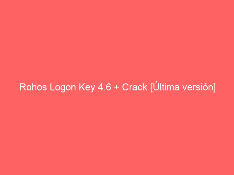 rohos-logon-key-4-6-crack-ultima-version-2