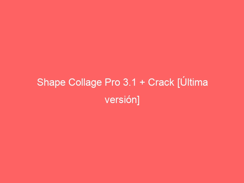 shape collage pro 3.1 serial