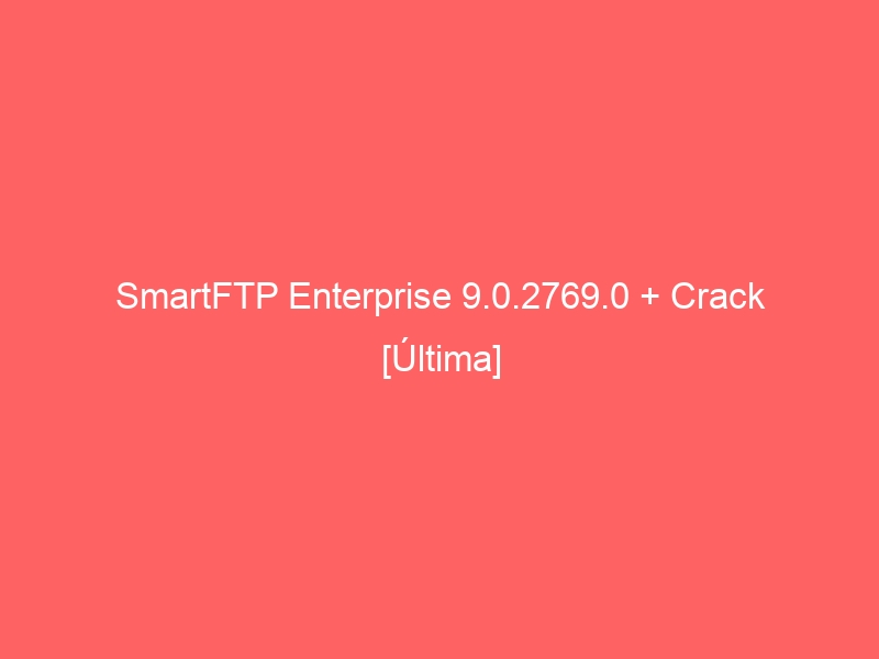 smartftp-enterprise-9-0-2769-0-crack-ultima-2