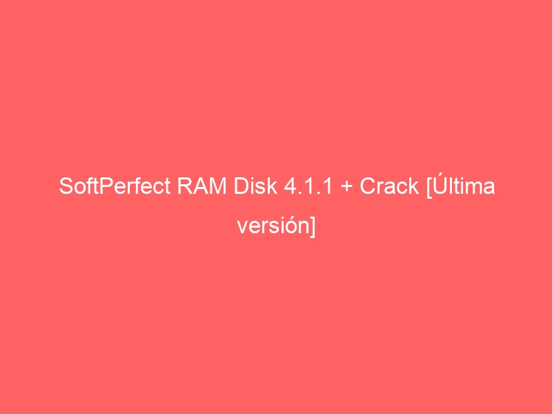 softperfect-ram-disk-4-1-1-crack-ultima-version-2