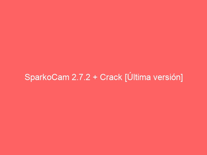 sparkocam-2-7-2-crack-ultima-version-2