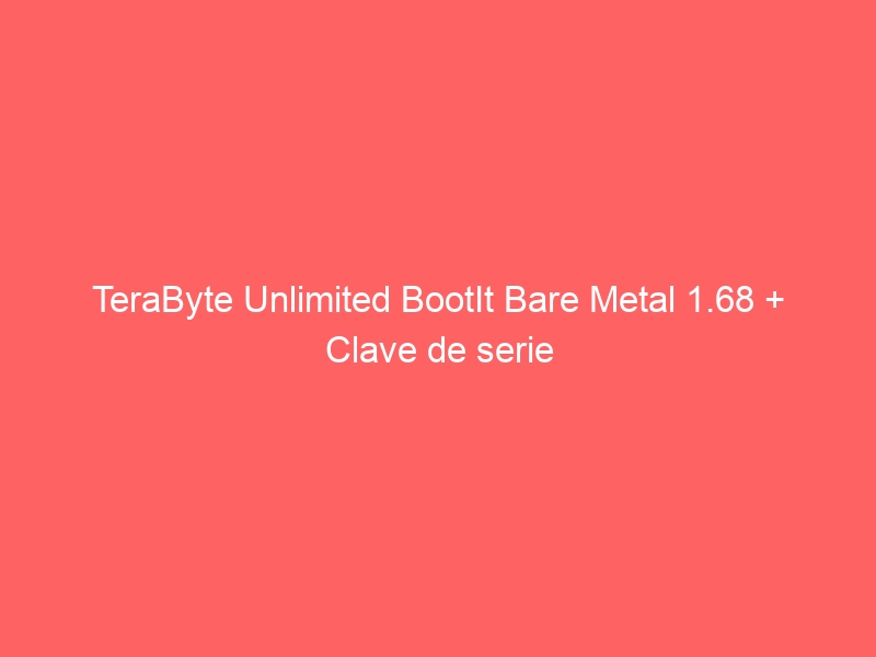 terabyte-unlimited-bootit-bare-metal-1-68-clave-de-serie-2