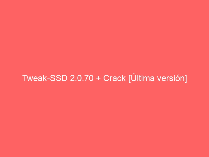tweak-ssd-2-0-70-crack-ultima-version-2