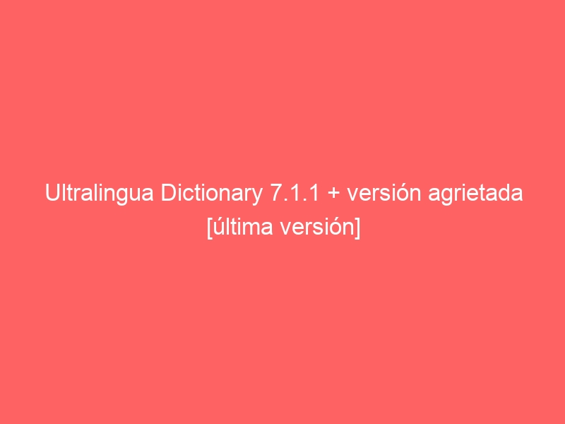 ultralingua-dictionary-7-1-1-version-agrietada-ultima-version-2