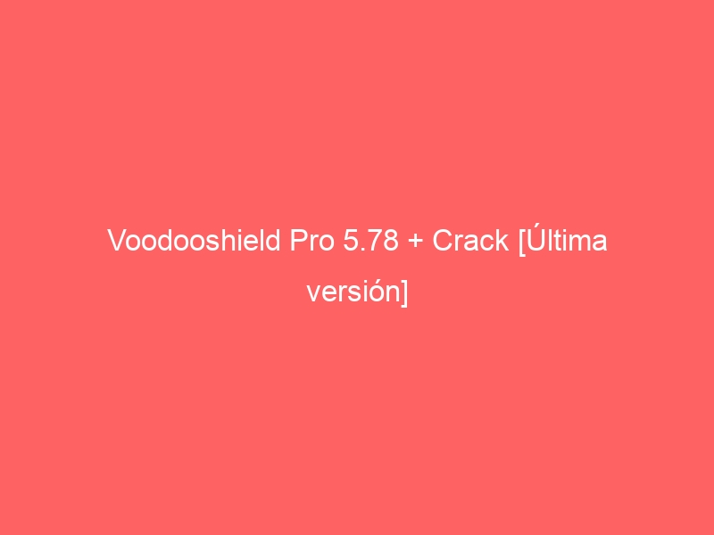 voodooshield-pro-5-78-crack-ultima-version-2