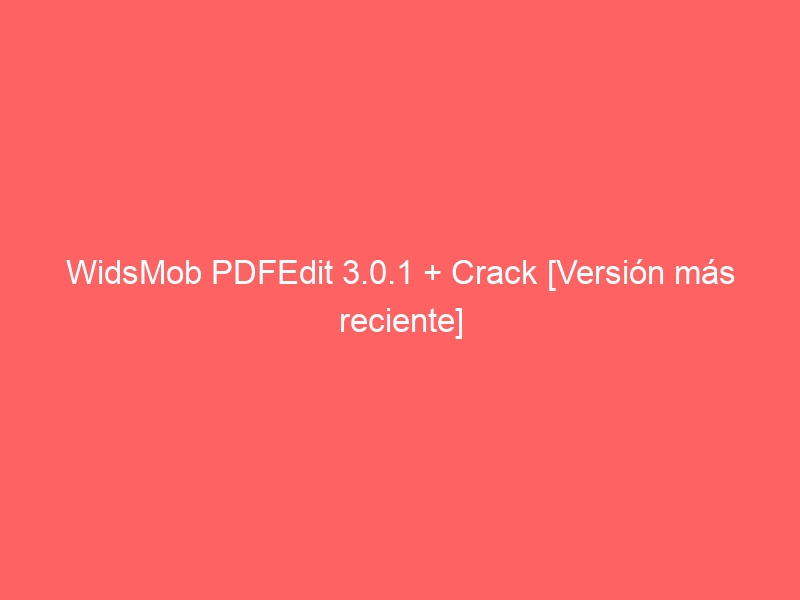 widsmob-pdfedit-3-0-1-crack-version-mas-reciente-2
