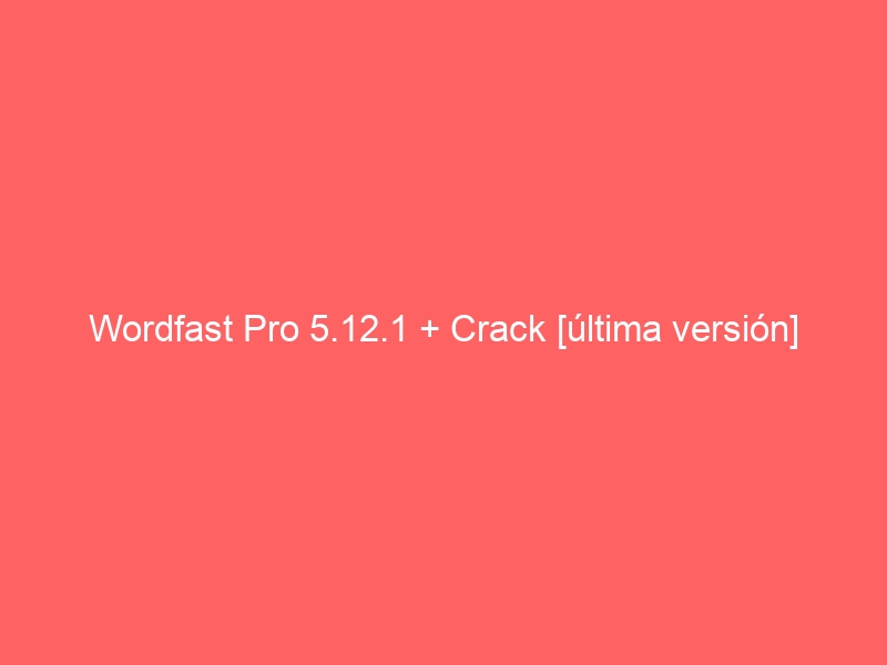 wordfast pro license free crack