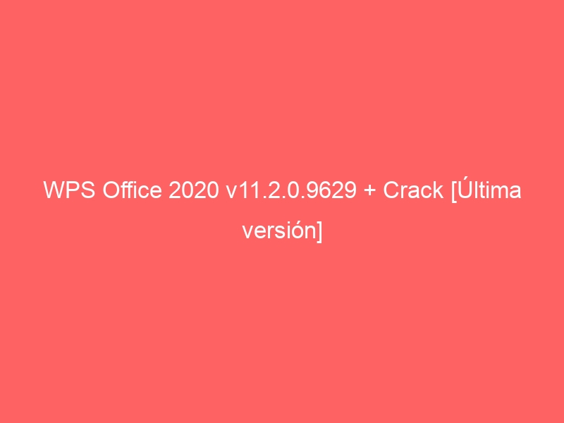wps-office-2020-v11-2-0-9629-crack-ultima-version-2