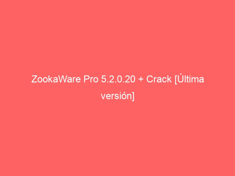 zookaware-pro-5-2-0-20-crack-ultima-version-2